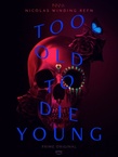 Too Old To Die Young (2019–2019)