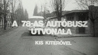 A 78-as autóbusz útvonala – Kis kitérővel (1976)