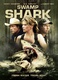 Swamp Shark – A gyilkos cápa (2011)