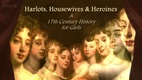 Harlots, Housewives and Heroines: A 17th Century History for Girls (2012–2012)