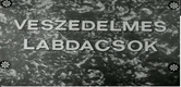 Veszedelmes labdacsok (1966)