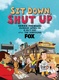 Sit Down, Shut Up (2009–2009)