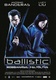 Ballistic – Robbanásig feltöltve (2002)