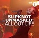Slipknot unmasked: All out life (2020)