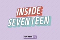 Inside Seventeen (2019–)