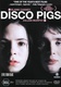 Disco Pigs (2001)