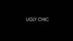 Ugly Chic (2012)