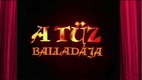 A tűz balladája / A lány, aki maga volt a tűz (1972)